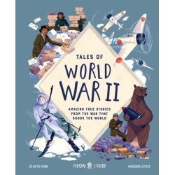 Tales of World War II: Amazing True Stories from the War that Shook the World