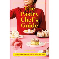 The Pastry Chef's Guide: The Secret to Successful Baking Every Time