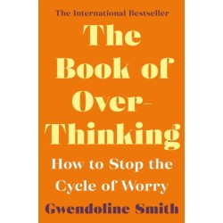 The Book of Overthinking: How to Stop the Cycle of Worry - International Bestselling Author