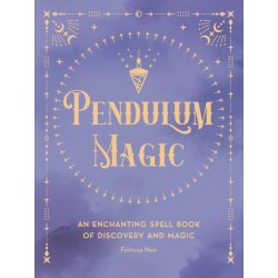 Pendulum Magic: An Enchanting Divination Book of Discovery and Magic