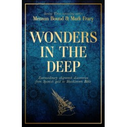 Wonders in the Deep: Extraordinary Shipwreck Discoveries from Spanish Gold to Shackleton's Bible