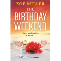 The Birthday Weekend: A suspenseful page-turner about friendship, sisterhood and long-buried secrets