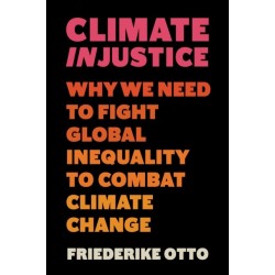 Climate Injustice: Why We Need to Fight Global Inequality to Combat Climate Change