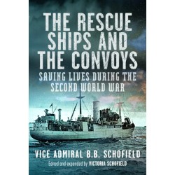 The Rescue Ships and The Convoys: Saving Lives During The Second World War