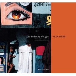 The Suffering of Light: Thirty Years of Photographs by Alex Webb