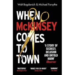 When McKinsey Comes to Town: The Hidden Influence of the World's Most Powerful Consulting Firm