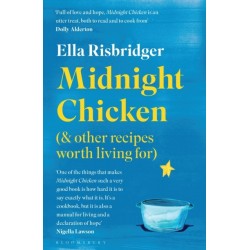 Midnight Chicken: & Other Recipes Worth Living For