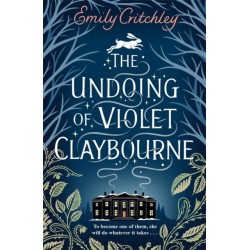 The Undoing of Violet Claybourne: The captivating, wintry gothic mystery of family secrets, lies and the darkest deception, with a devastating twist you won't see coming