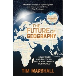 The Future of Geography: How Power and Politics in Space Will Change Our World – THE NO.1 SUNDAY TIMES BESTSELLER
