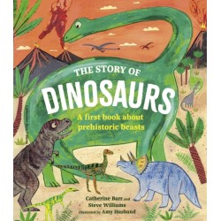 The Story of Dinosaurs: A first book about prehistoric beasts
