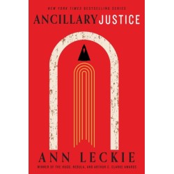 Ancillary Justice: THE HUGO, NEBULA AND ARTHUR C. CLARKE AWARD WINNER