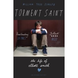 Torment Saint: The Life of Elliott Smith