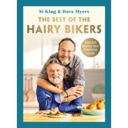 The Best of the Hairy Bikers: The No. 1 Sunday Times Bestselling Collection of Timeless Recipes That Everyone Loves