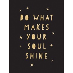 Do What Makes Your Soul Shine: Inspiring Quotes to Help You Live Your Best Life