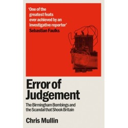 Error of Judgement: The Birmingham Bombings and the Scandal That Shook Britain