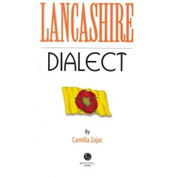 Lancashire Dialect: A Selection of Words and Anecdotes from Around Lancashire