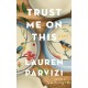 Trust Me On This: A Novel