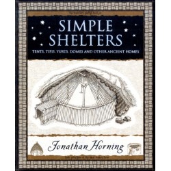 Simple Shelters: Tents, Tipis, Yurts, Domes and Other Ancient Homes