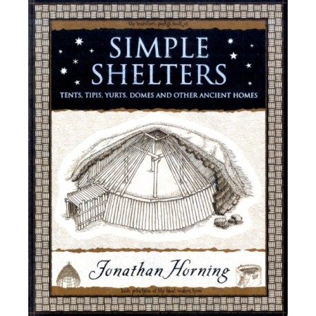 Simple Shelters: Tents, Tipis, Yurts, Domes and Other Ancient Homes