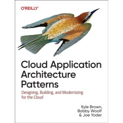 Cloud Application Architecture Patterns: Designing, Building, and Modernizing for the Cloud