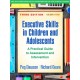 Executive Skills in Children and Adolescents, Third Edition: A Practical Guide to Assessment and Intervention