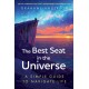 The Best Seat in the Universe: The uplifting, life-enhancing story that has changed thousands of lives