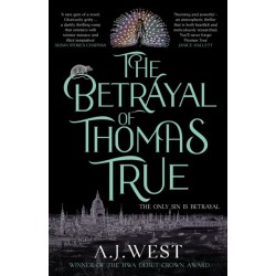 The Betrayal of Thomas True: This year's most devastating, unforgettable historical thriller – THE SUNDAY TIMES BESTSELLER