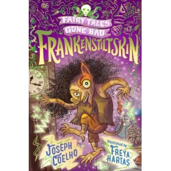 Frankenstiltskin: Fairy Tales Gone Bad: A thrilling twist on Frankenstein and Rumpelstiltskin for 7–9 year-olds – spooky, gothic and the perfect gift