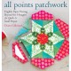 All Points Patchwork: English Paper Piecing beyond the Hexagon for Quilts & Small Projects
