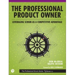 Professional Product Owner, The: Leveraging Scrum as a Competitive Advantage