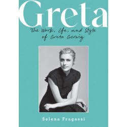 Greta: The Work, Life, and Style of Greta Gerwig