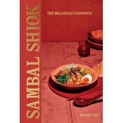 Sambal Shiok: The Malaysian Cookbook