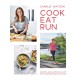 Cook, Eat, Run: Cook Fast, Boost Performance with Over 75 Ultimate Recipes for Runners