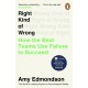 Right Kind of Wrong: How the Best Teams Use Failure to Succeed