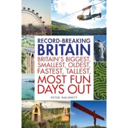 Record-breaking Britain: 101 of Britain's biggest, smallest, oldest, fastest, tallest, most fun days out