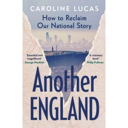 Another England: How to Reclaim Our National Story