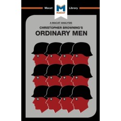An Analysis of Christopher R. Browning's Ordinary Men: Reserve Police Battalion 101 and the Final Solution in Poland