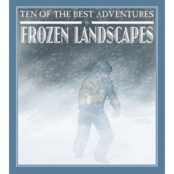 Ten of the Best Adventures in Frozen Landscapes