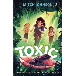 Toxic: A fast-paced rainforest adventure story for readers aged 9 and up