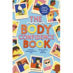The Body Confidence Book: Respect, accept and empower yourself