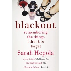 Blackout: Remembering the things I drank to forget