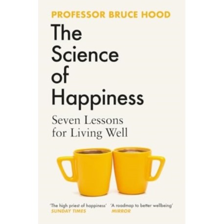 The Science of Happiness: Seven Lessons for Living Well