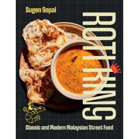 Roti King: Classic and Modern Malaysian Street Food