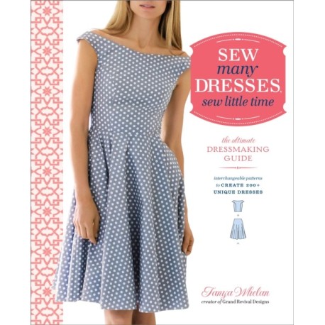 Sew Many Dresses, Sew Little Time: The Ultimate Dressmaking Guide