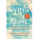 Dying to Be Me: My Journey from Cancer, to Near Death, to True Healing (10th Anniversary Edition)