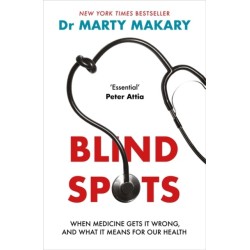 Blind Spots: When Medicine Gets It Wrong, and What It Means for Our Health