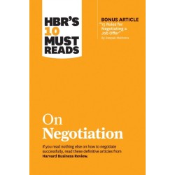 HBR's 10 Must Reads on Negotiation (with bonus article "15 Rules for Negotiating a Job Offer" by Deepak Malhotra)