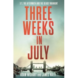 Three Weeks in July: 7/7, the Aftermath and the Deadly Manhunt