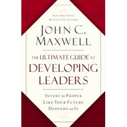 The Ultimate Guide to Developing Leaders: Invest in People Like Your Future Depends on It
