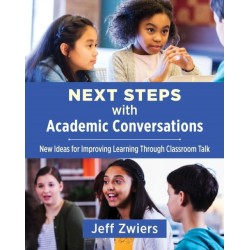 Next Steps with Academic Conversations: New Ideas for Improving Learning Through Classroom Talk